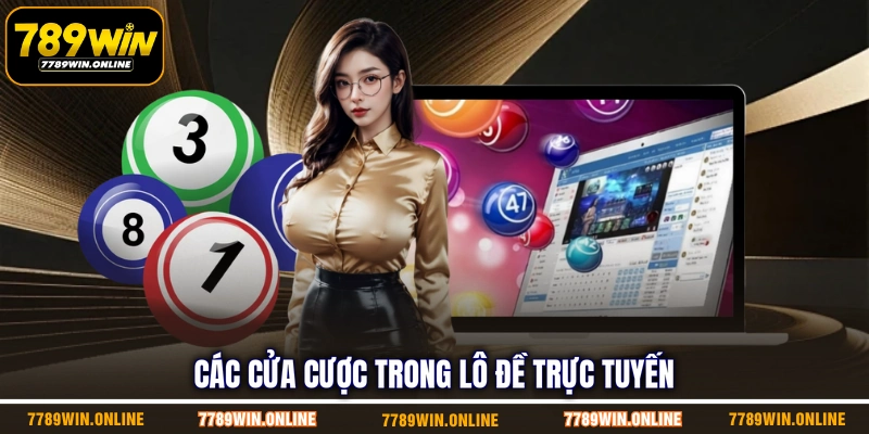 Các cửa cược trong lô đề trực tuyến Các cửa cược trong lô đề trực tuyến
