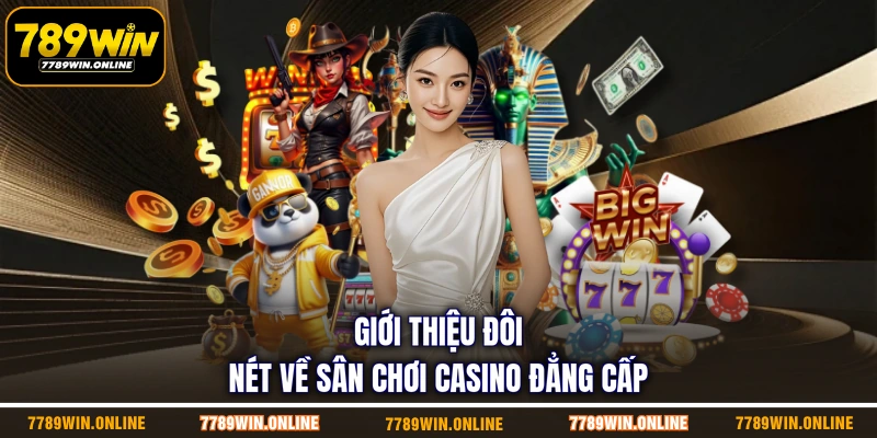 Giới thiệu đôi nét về sân chơi casino đẳng cấp Giới thiệu đôi nét về sân chơi casino đẳng cấp