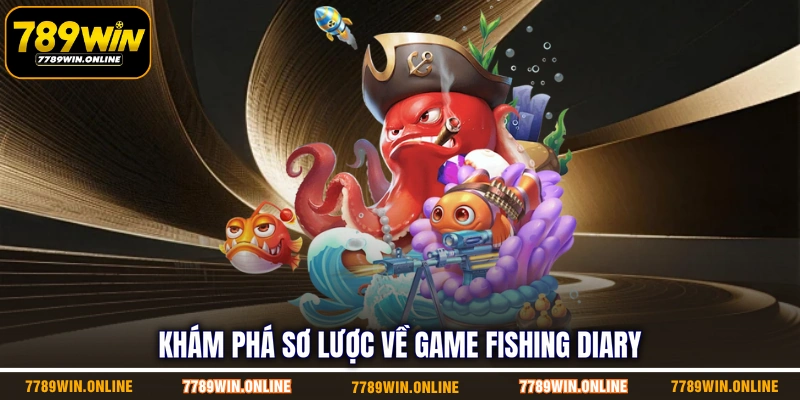 Khám phá sơ lược về game Fishing Diary Khám phá sơ lược về game Fishing Diary