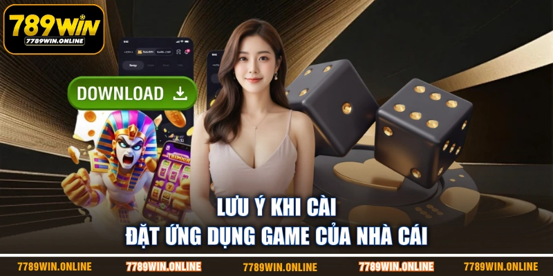 Lưu ý khi cài đặt ứng dụng game của nhà cái Lưu ý khi cài đặt ứng dụng game của nhà cái