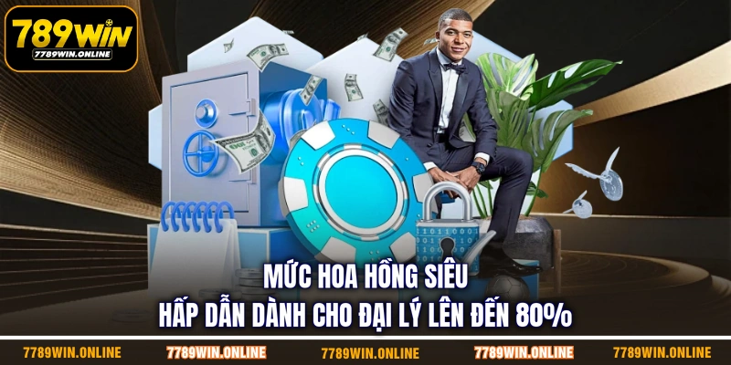 Mức hoa hồng siêu hấp dẫn dành cho đại lý lên đến 80% Mức hoa hồng siêu hấp dẫn dành cho đại lý lên đến 80%