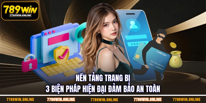 Nền tảng trang bị 3 biện pháp hiện đại đảm bảo an toàn Nền tảng trang bị 3 biện pháp hiện đại đảm bảo an toàn
